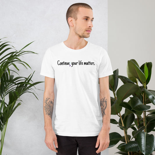 Continue Your Life t-shirt